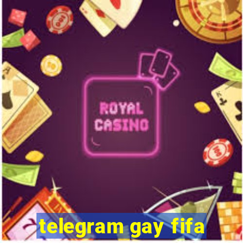 telegram gay fifa